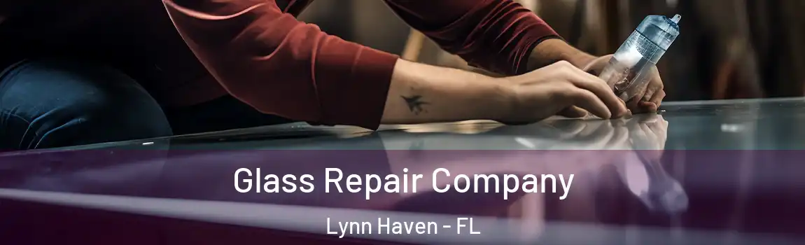 Glass Repair Company Lynn Haven - FL