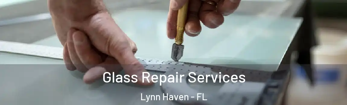 Glass Repair Services Lynn Haven - FL